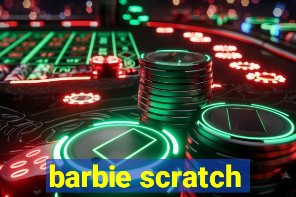 barbie scratch